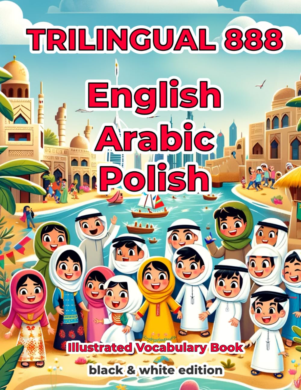 Trilingual 888 English Arabic Polish Illustrated Vocabulary Book: Help your child become multilingual with efficiency