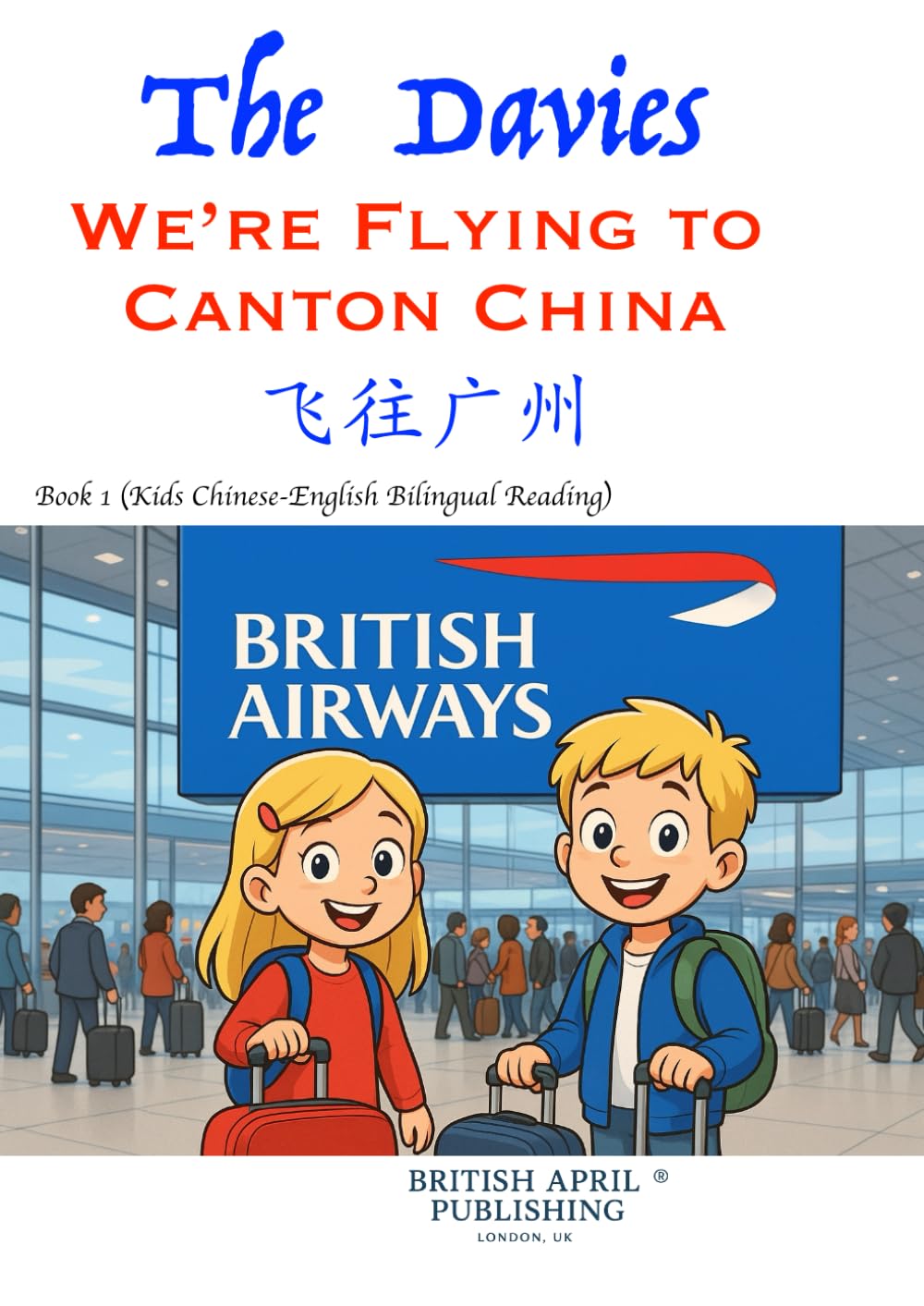 The Davies: We’re Flying to Canton China - Kids Bilingual Reading (Chinese English) Delightful Picture Book (#1): Spark Curiosity & Build Vocabulary ... Stories (Kids Bilingual Picture Books)