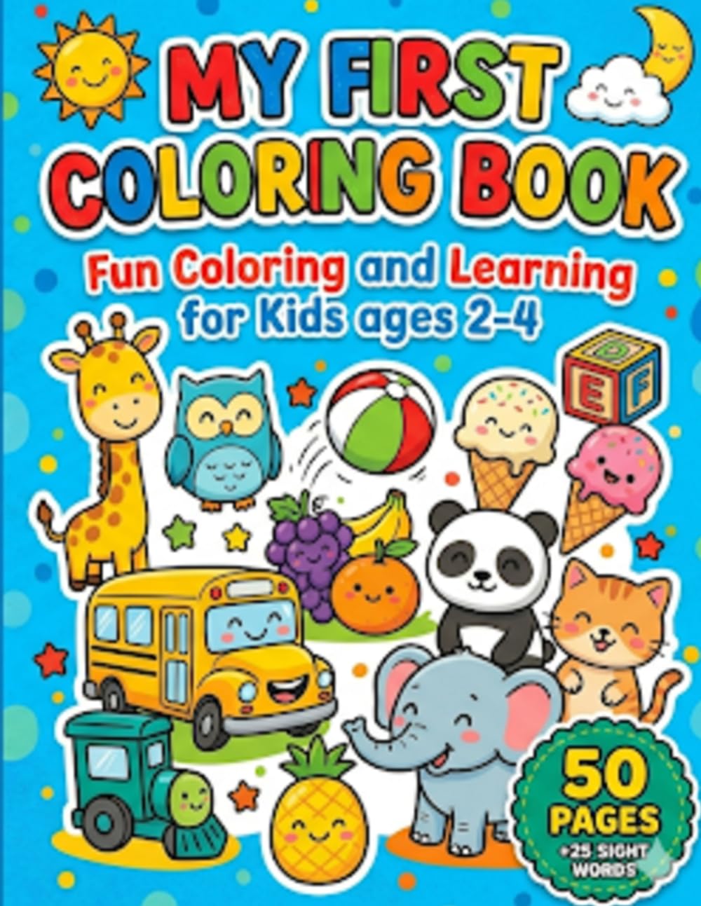 My First Learning Coloring Book for Toddlers Ages 2-4: Sight Words, Simple Coloring Pages, and Preschool Learning Activities | Early Vocabulary Builder with Animals, Foods, Toys, Sports & Vehicles