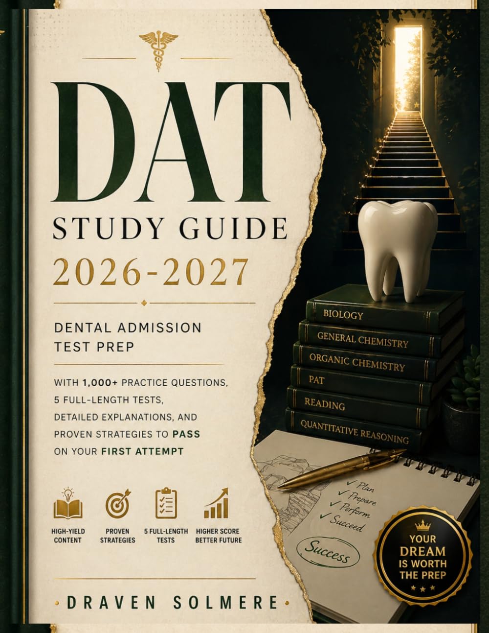 DAT Study Guide 2026-2027: Dental Admission Test Prep with 1,000+ Practice Questions, 5 Full-Length Tests, Detailed Explanations, and Proven Strategies to Pass on Your First Attempt