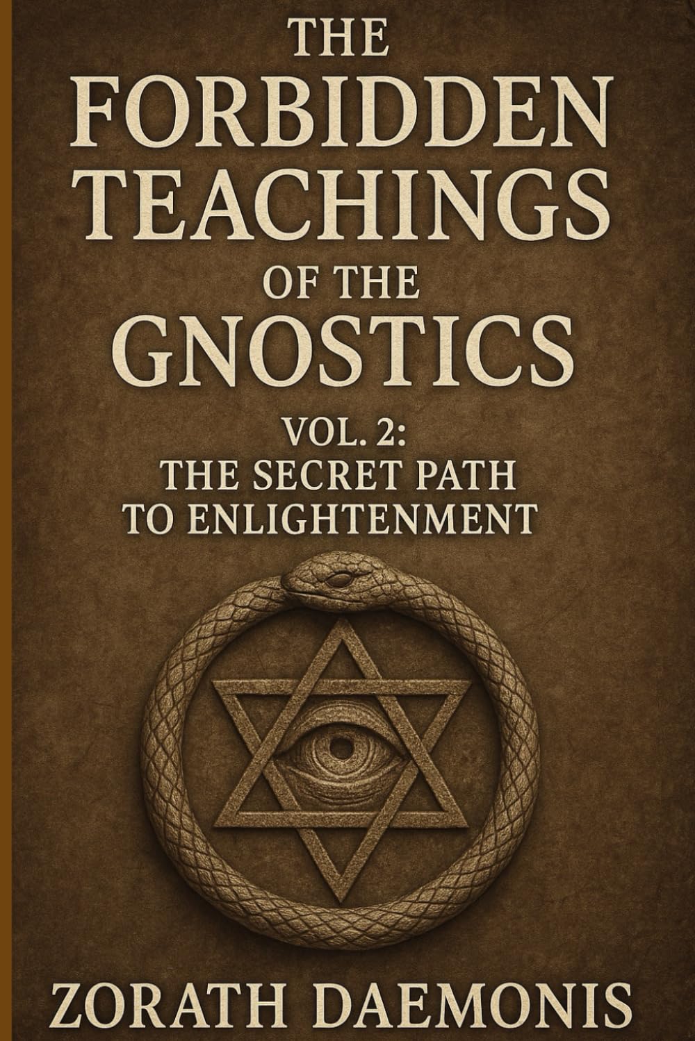 The Forbidden Teachings of the Gnostics: Vol. 2: The Secret Path to Enlightenment