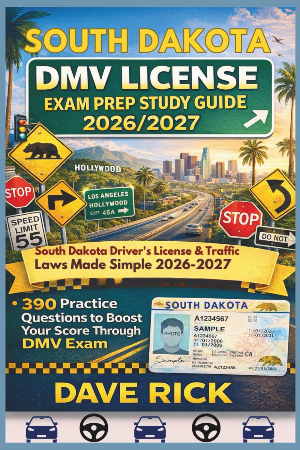 SOUTH DAKOTA DMV LICENSE EXAM PREP STUDY GUIDE 2026/2027: SOUTH DAKOTA Driver’s License & Traffic Laws Made Simple 2026–2027