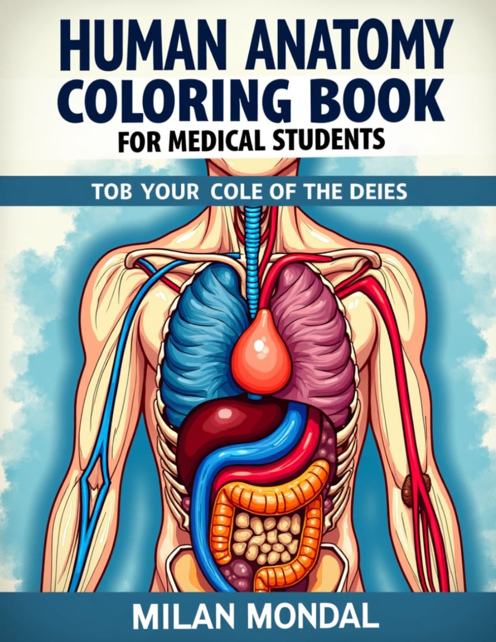 Human Anatomy Coloring Book for Medical Students: Interactive Anatomy Workbook with Scientific Illustrations, Labeling Practice, and Educational Coloring Pages for Nursing, Pharmacy & Biology Students