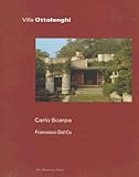 Villa Ottolenghi: Carlo Scarpa (One House Series) - Carlo Scarpa, Francesco Dal Co 