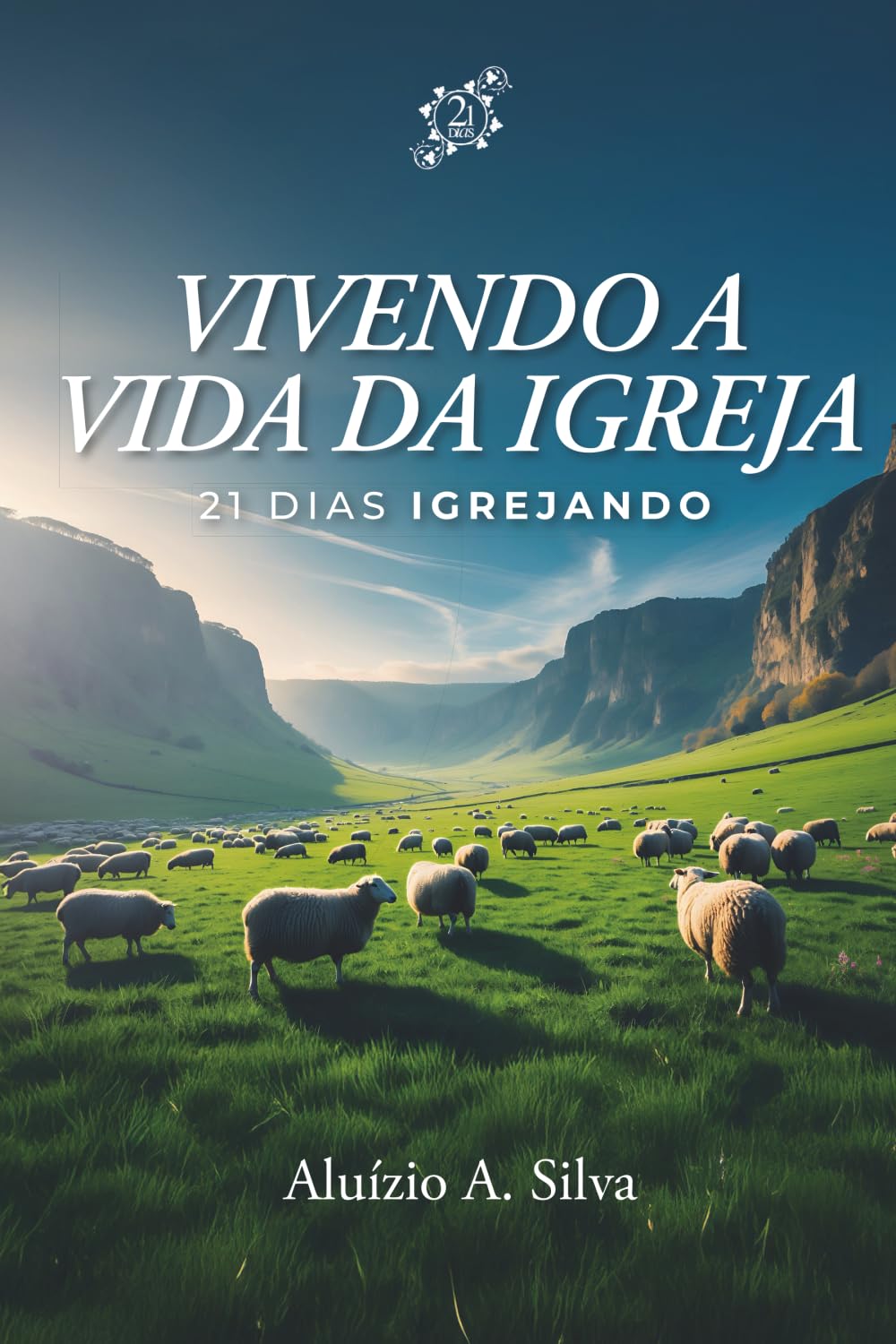 Vivendo a Vida da Igreja: 21 Dias Igrejando