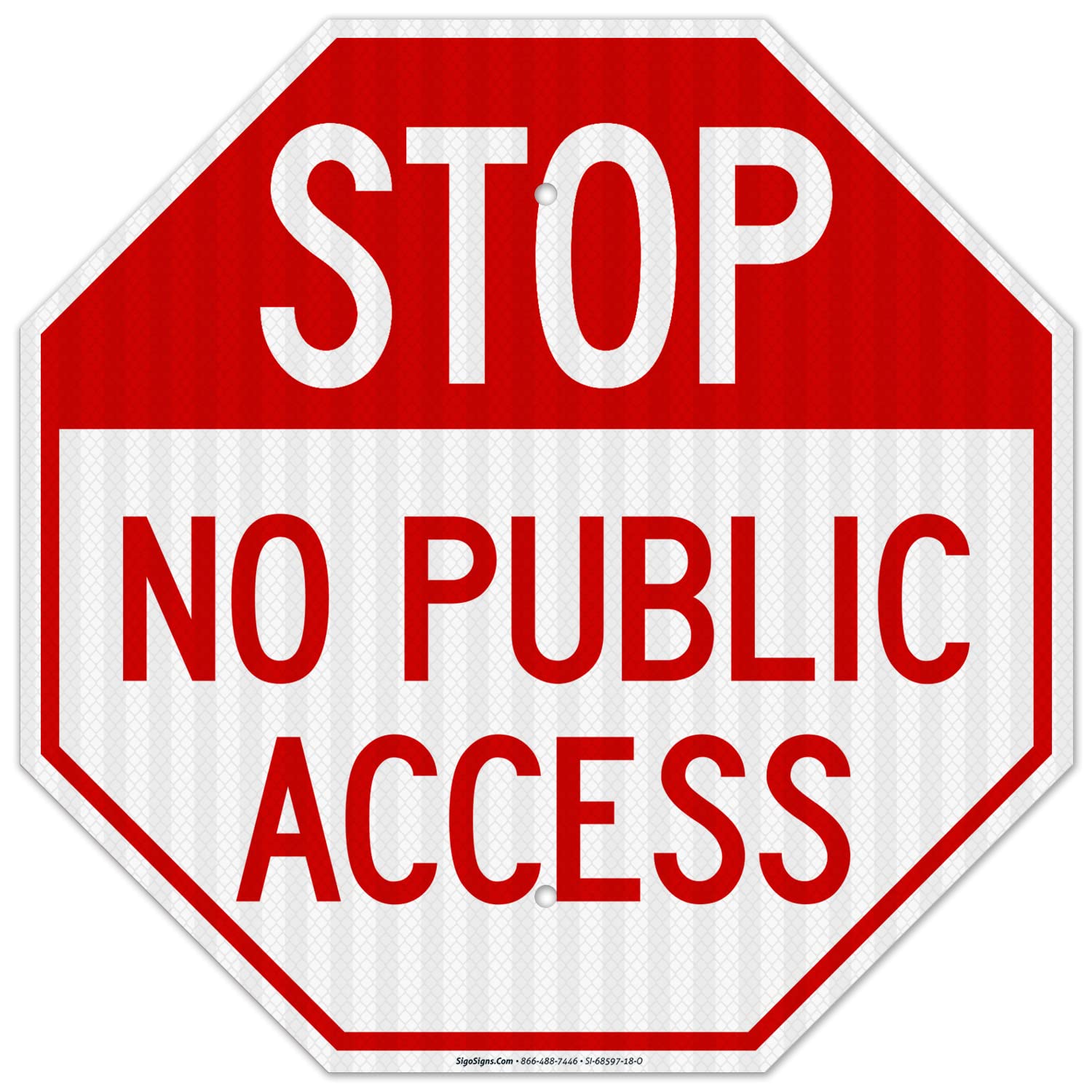 Stop No Public Access Sign, 18x18 Inches, 3M EGP Reflective .063 Aluminum, Fade Resistant, Made in USA