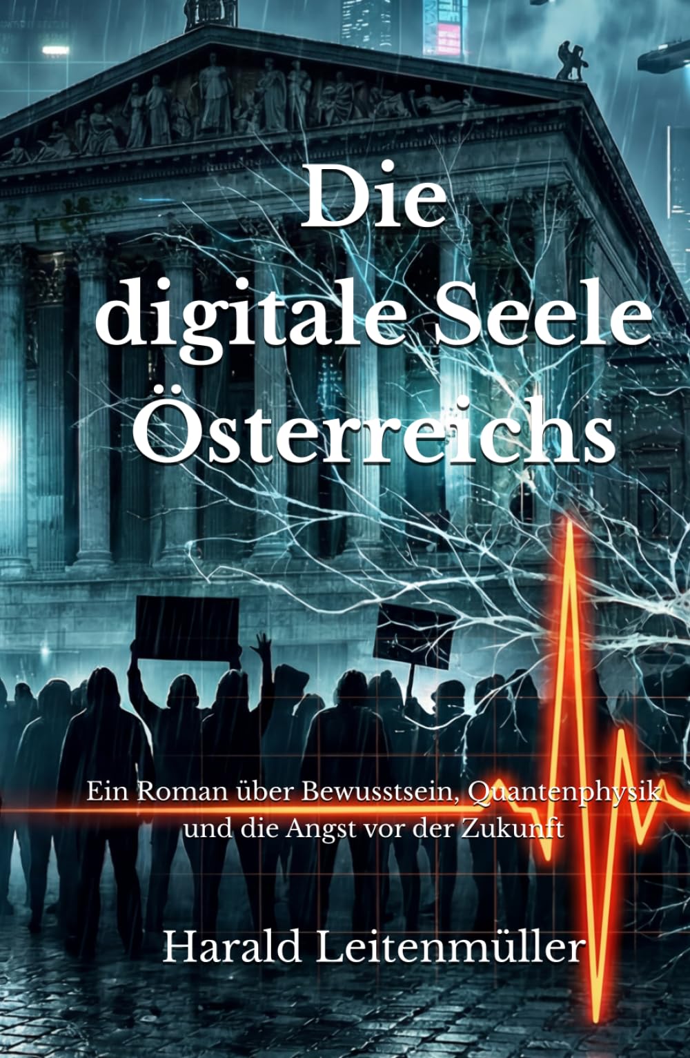 Die digitale Seele Österreichs: Ein Roman über Bewusstsein, Quantenphysik und die Angst vor der Zukunft