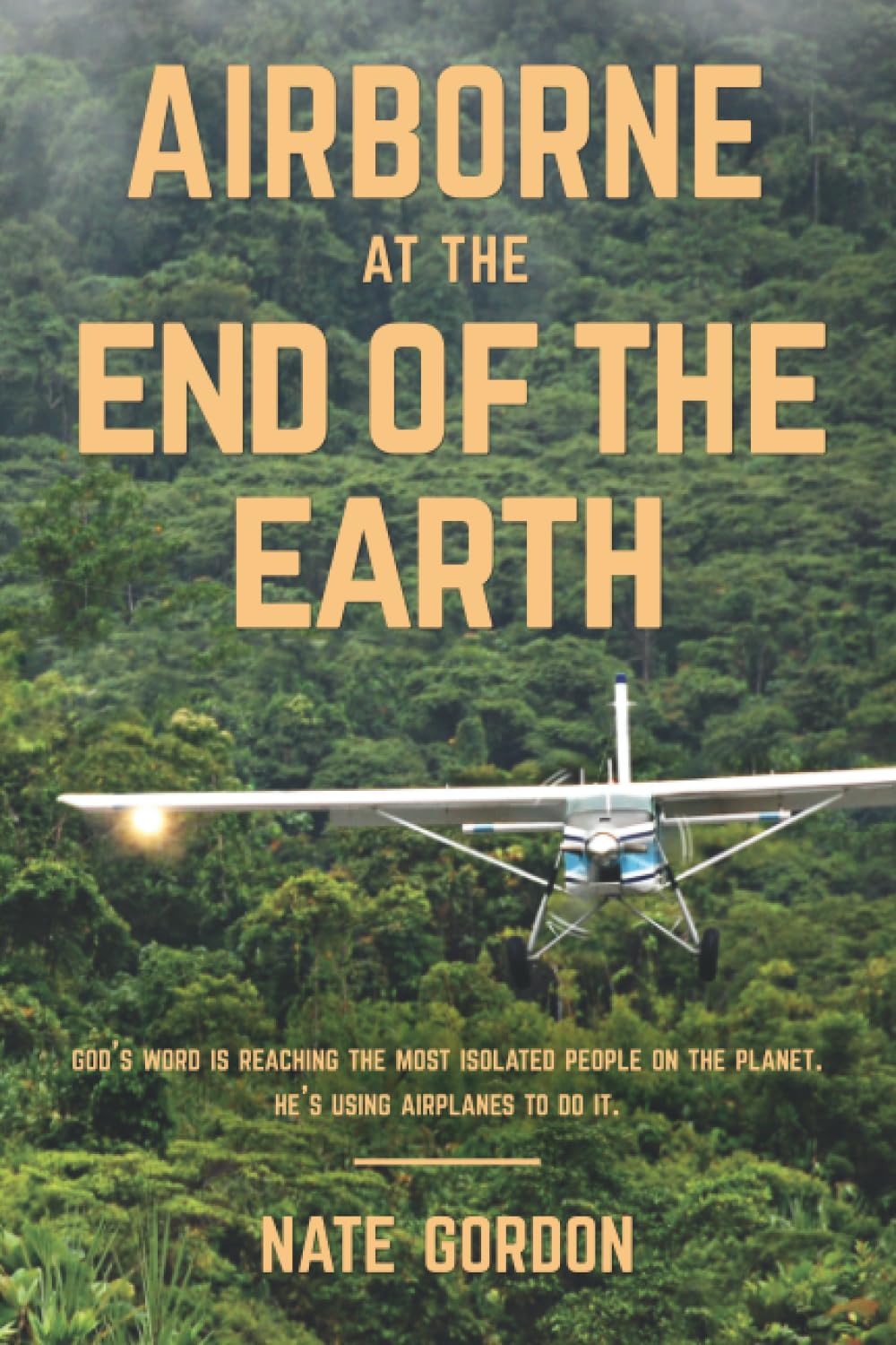 Airborne at the End of the Earth: God's Word is reaching the most isolated people on the planet. He's using airplanes to do it.