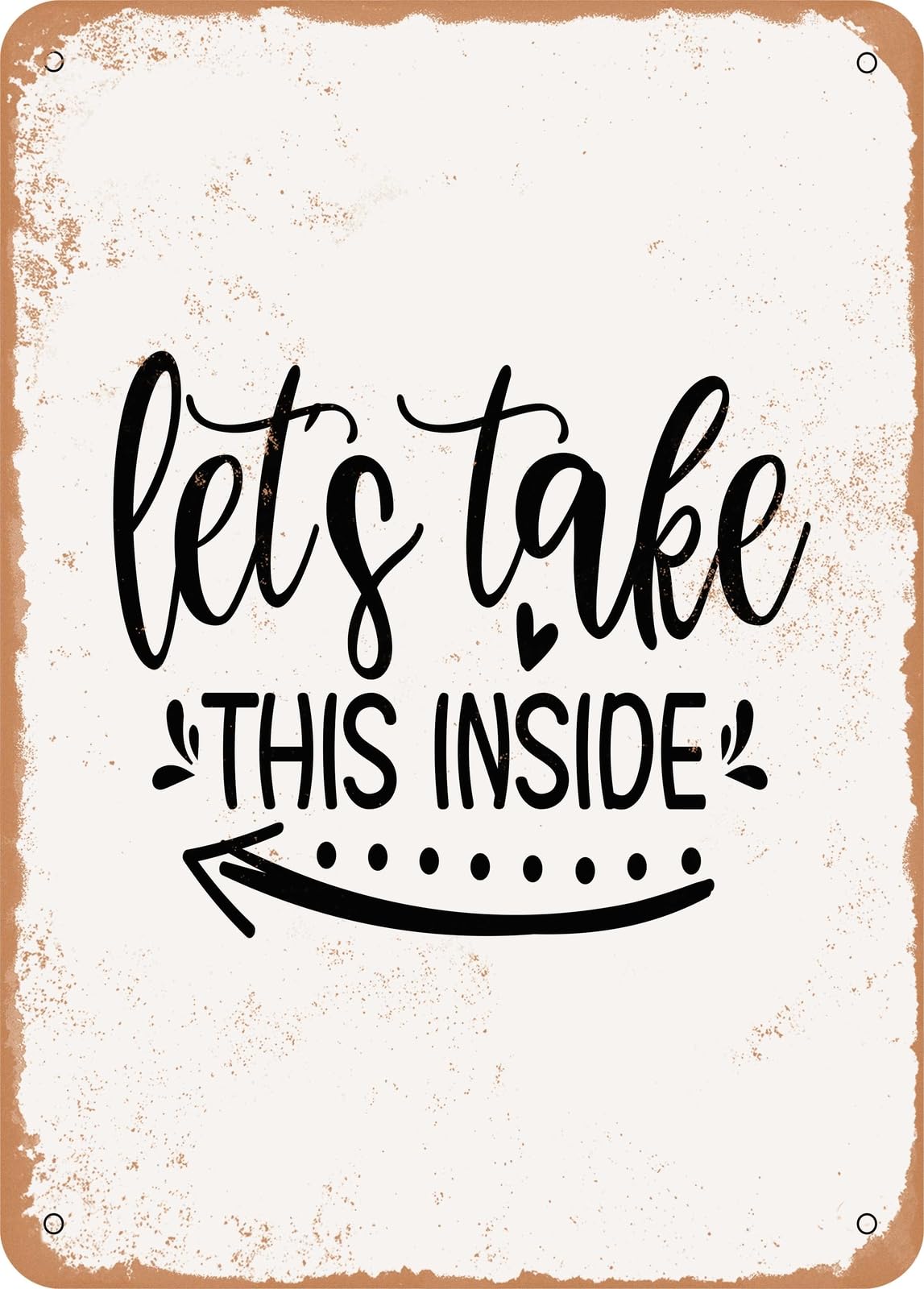 Miaomansenstore Metal Sign - Lets Take This Inside - Vintage Rusty Look Home Decor