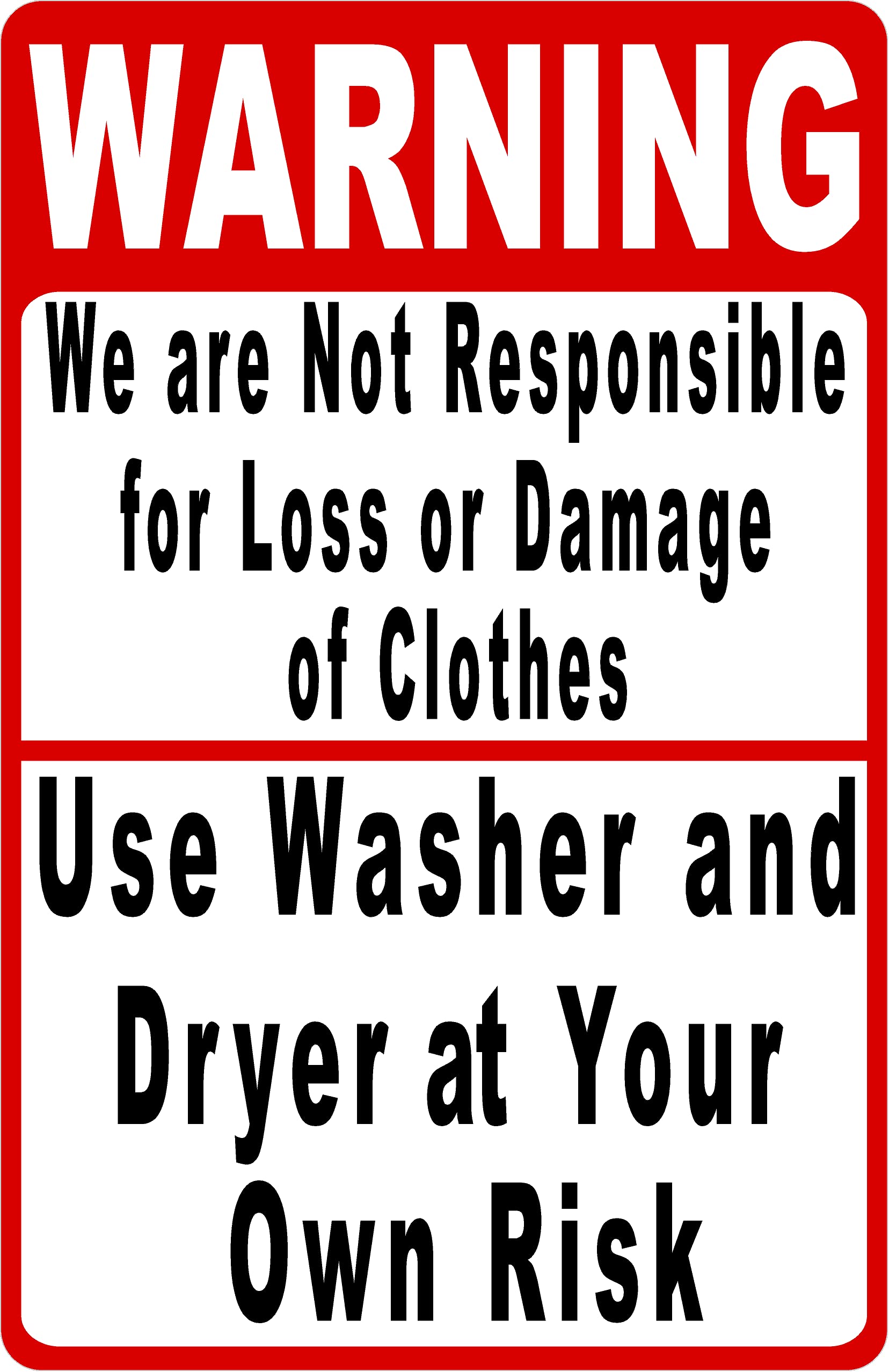 Warning We Are Not Responsible For Loss Or Damage of Clothes Use Washer And Dryer At Your Own Risk Sign. 9x12 Metal.