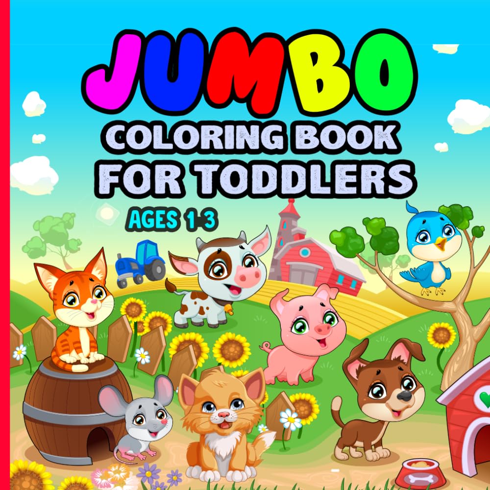 Jumbo Coloring Book for Toddlers: Big Easy and Fun Coloring Book for Toddlers Simple Pictures Bold Lines and Cute Designs for Early Learning and Creativity