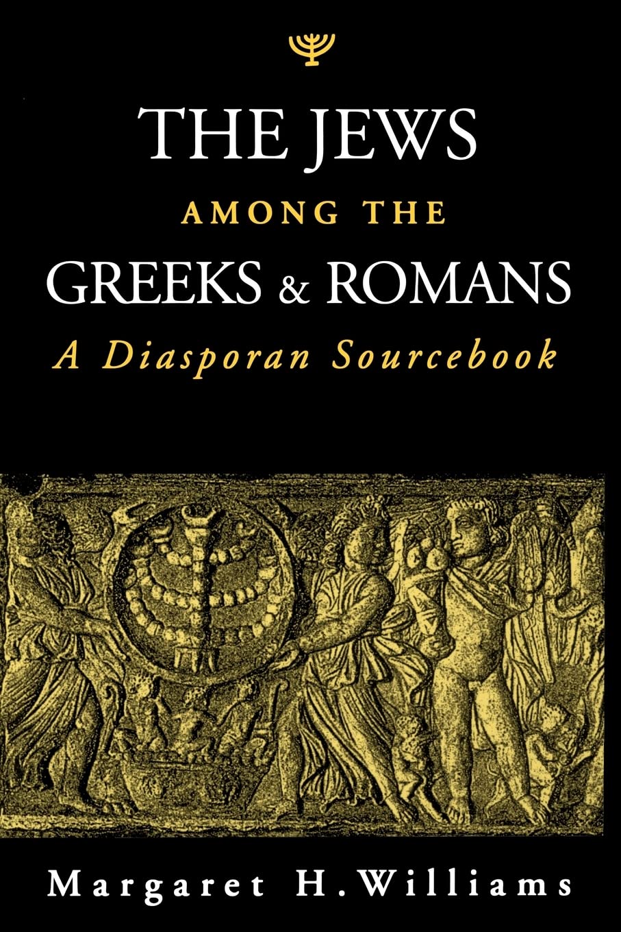 The Jews among the Greeks and Romans: A Diasporan Sourcebook