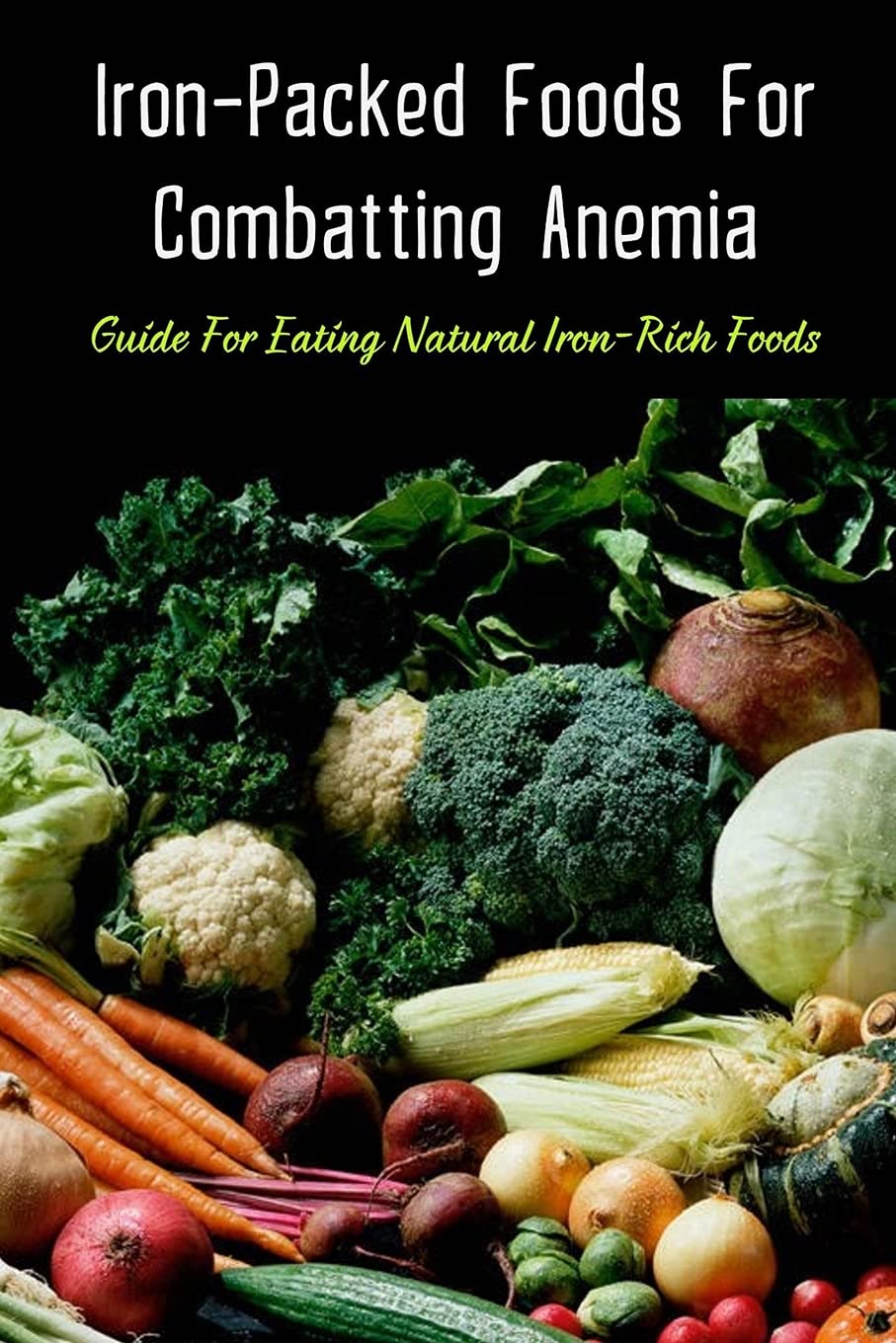 Buy IronPacked Foods For Combatting Anemia Guide For Eating Natural