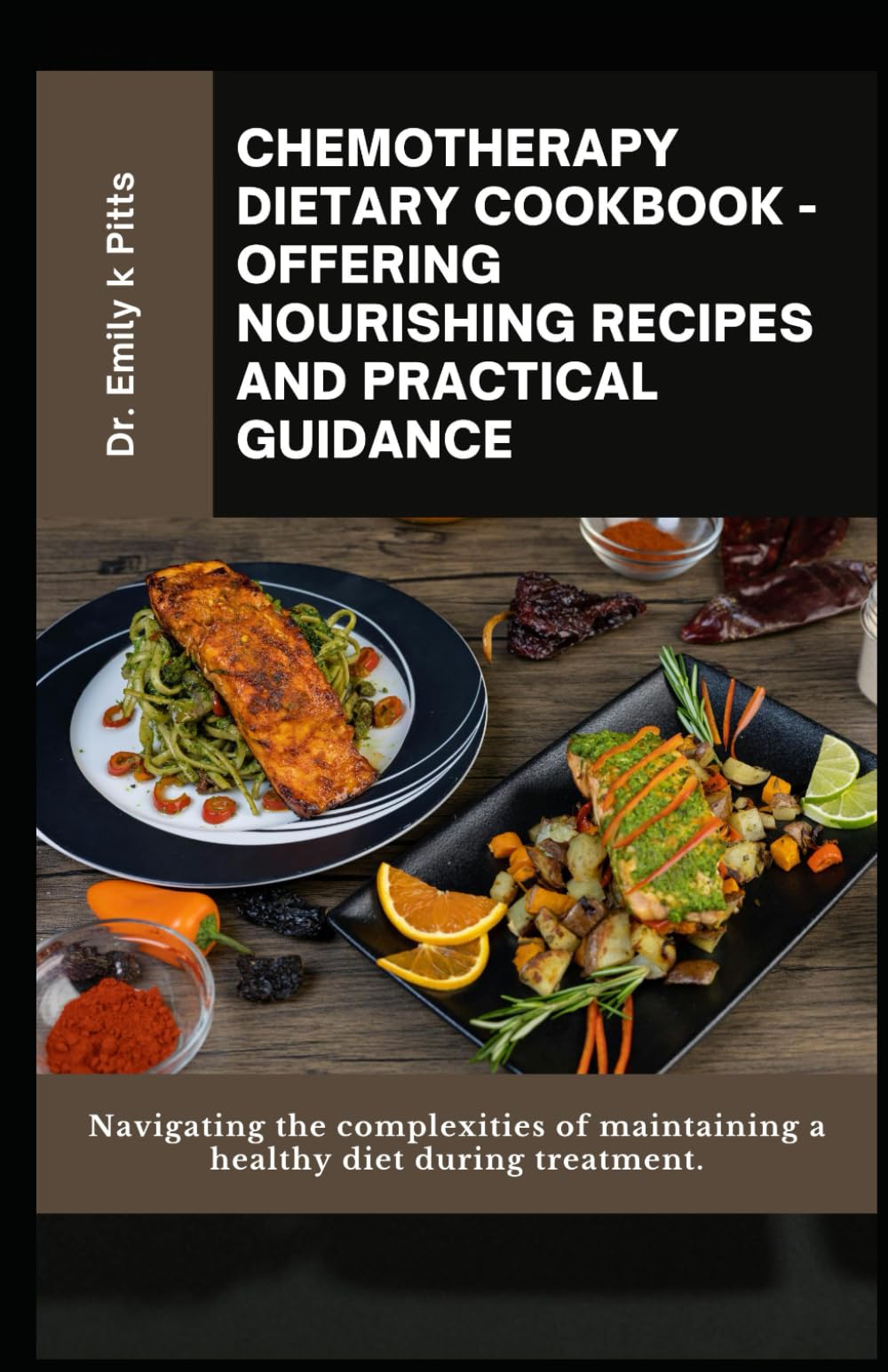 Chemotherapy Dietary Cookbook - Offering Nourishing Recipes and Practical Guidance: Navigating the complexities of maintaining a healthy diet during treatment.