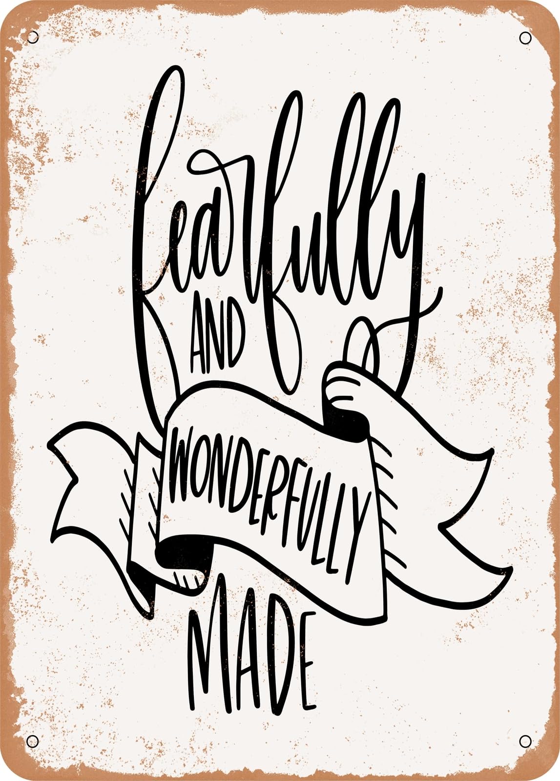Metal Sign - Fearfully and Wonderfully Made - Vintage Rusty Look home decor