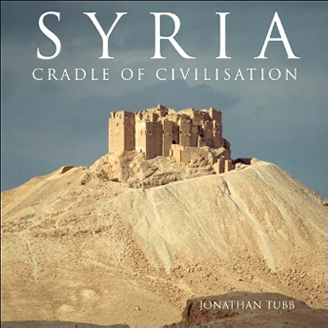 Syria Cradle of Civilisation Tubb, Jonathan 9781906768560 Amazon