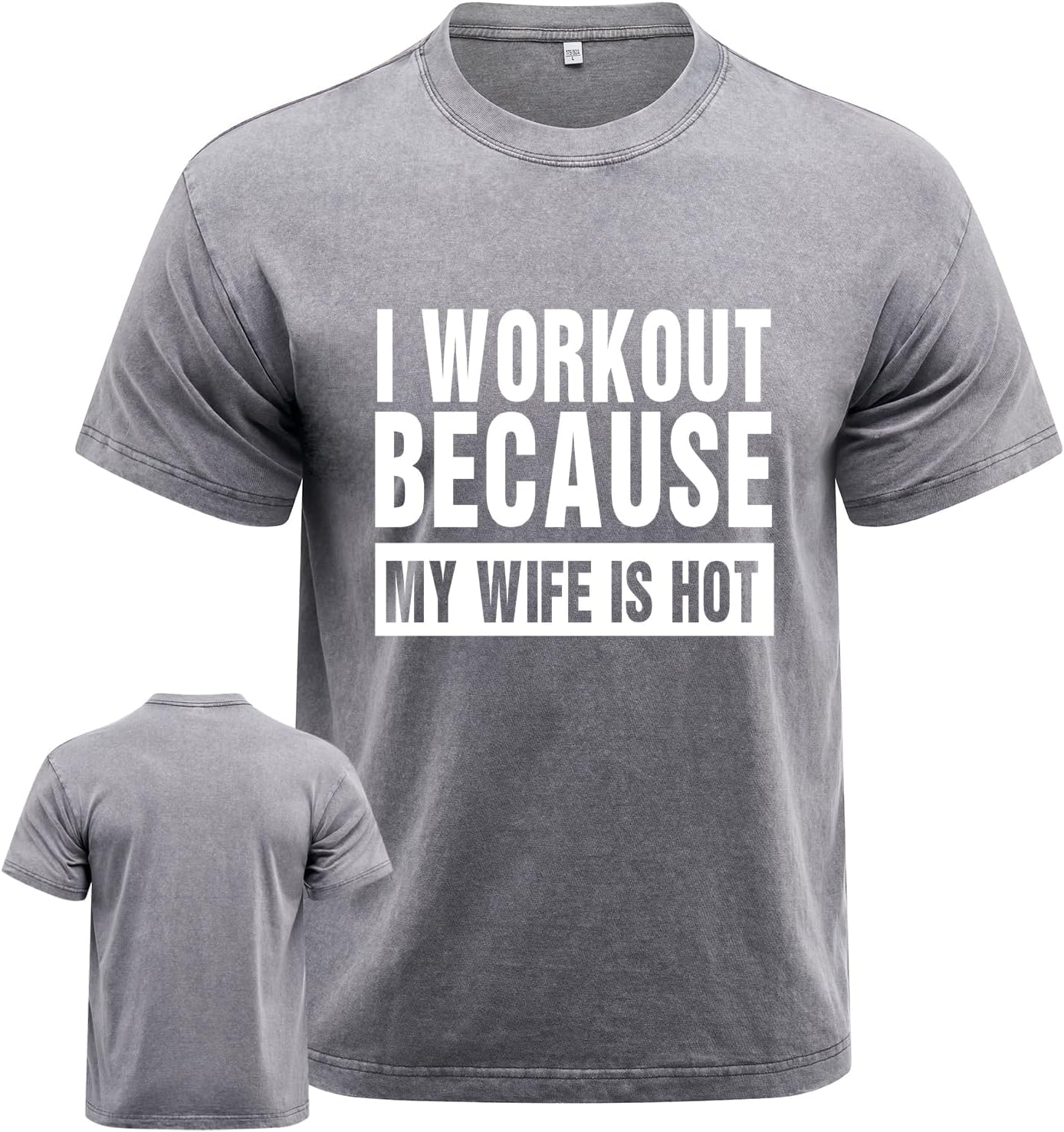 I Workout Because My Wife is Hot Workout Shirt for Men, Washed Gym Shirt, Machine Washable, Durable &Novelty Design