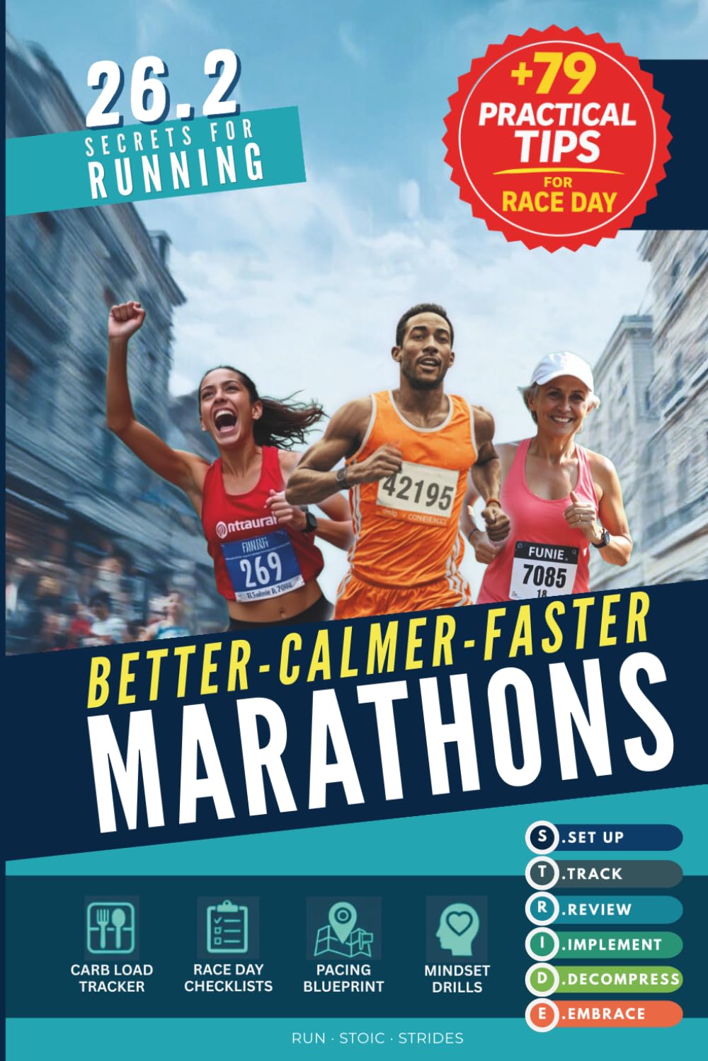26.2 Secrets for Running Better - Calmer - Faster Marathons: How Runners and Marathoners of All Levels Can Easily Use the STRIDE Race Day System for ... (Highly Effective Marathon Training Plan)