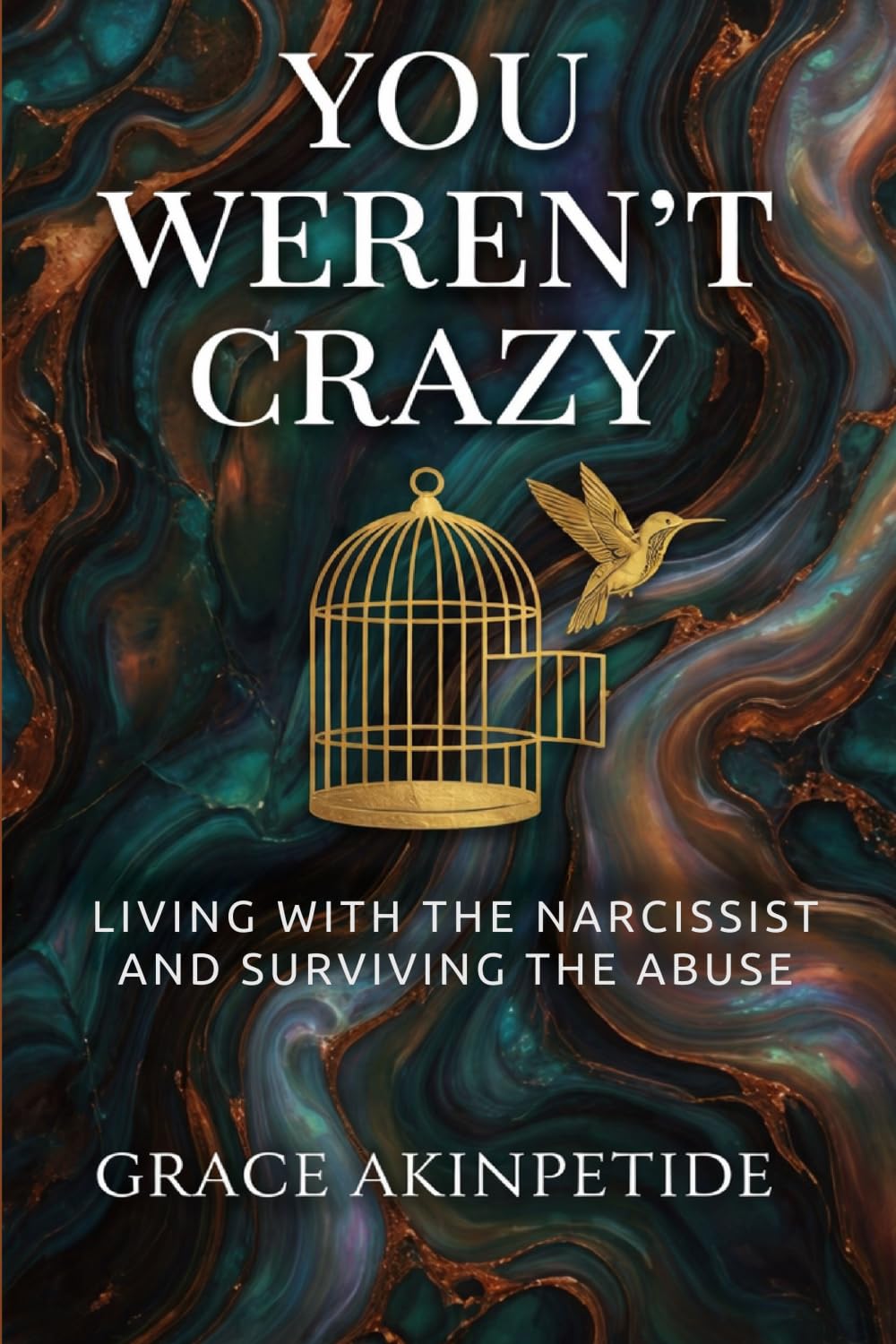 You Weren’t Crazy: Living with the Narcissist and Surviving the Abuse