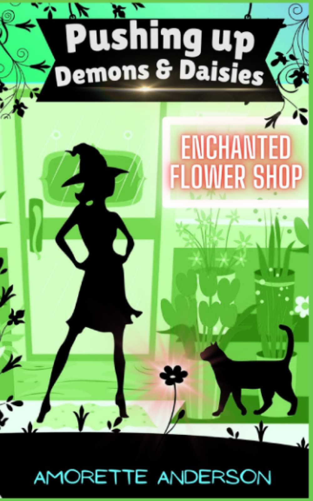 Pushing up Demons and Daisies: A Witch Cozy Mystery (Enchanted Flower Shop)