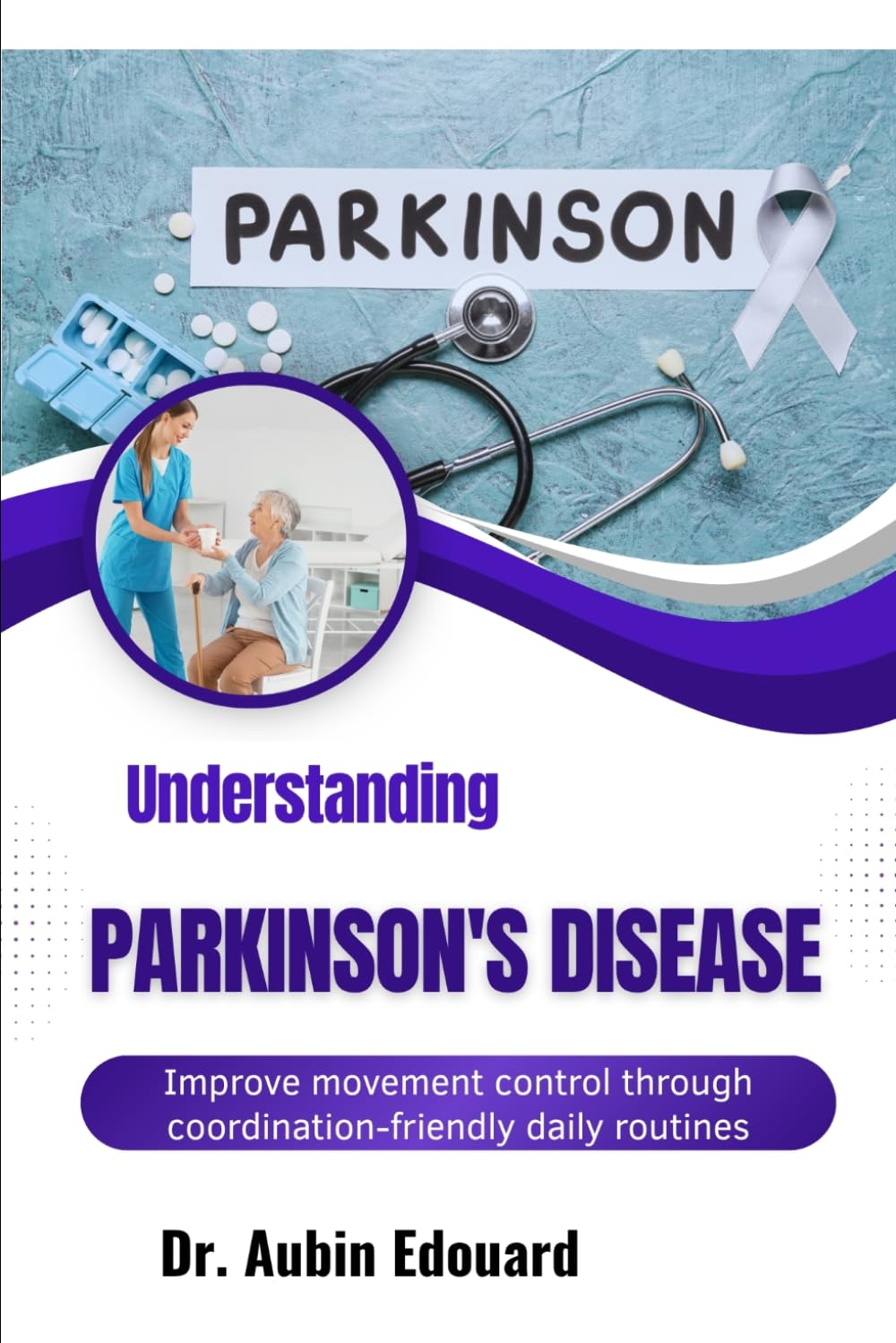 Understanding Parkinson's Disease: Improve movement control through coordination-friendly daily routines