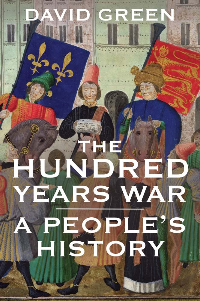 The Hundred Years War A People's History by David Green (Paperback Book)