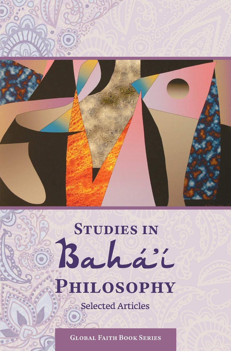 Studies in Baha'i Philosophy: Selected Articles: Volume 1 (Global Faith Book Series)