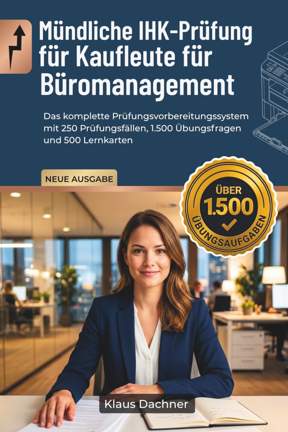 Mündliche IHK-Prüfung für Kaufleute für Büromanagement: Das komplette Prüfungsvorbereitungssystem mit 250 Prüfungsfällen, 1.500 Übungsfragen und 500 Lernkarten