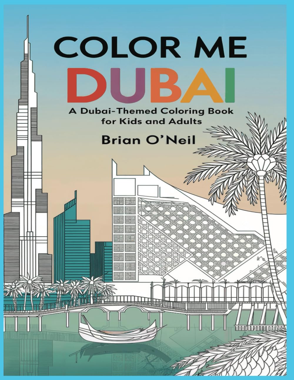 Color Me Dubai: A Dubai-Themed coloring book for kids and adults