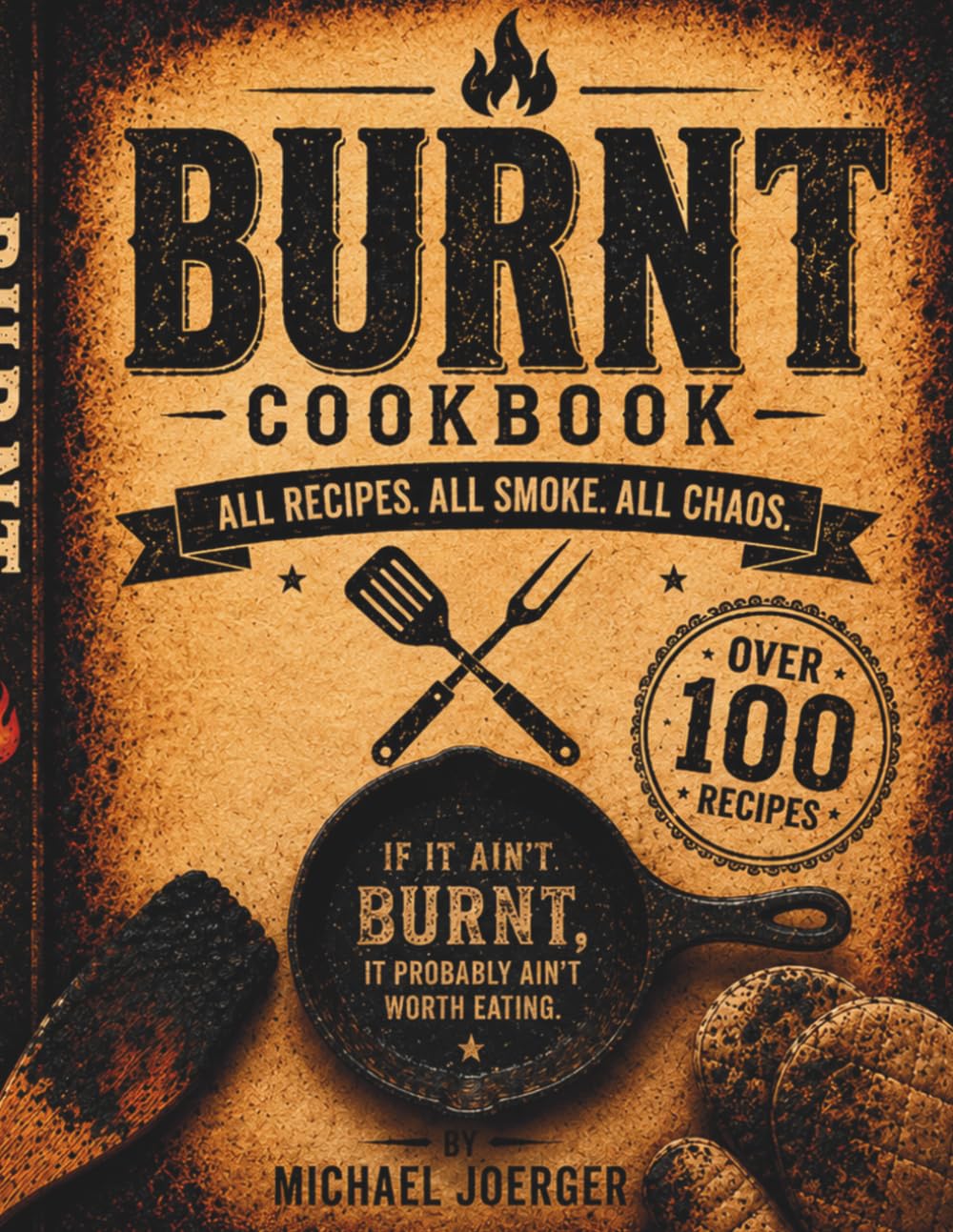 BURNT: Recipes for People Who Like Their Food a Little Too Crispy