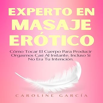 Experto En Masaje Erótico Audio Libro por Caroline García