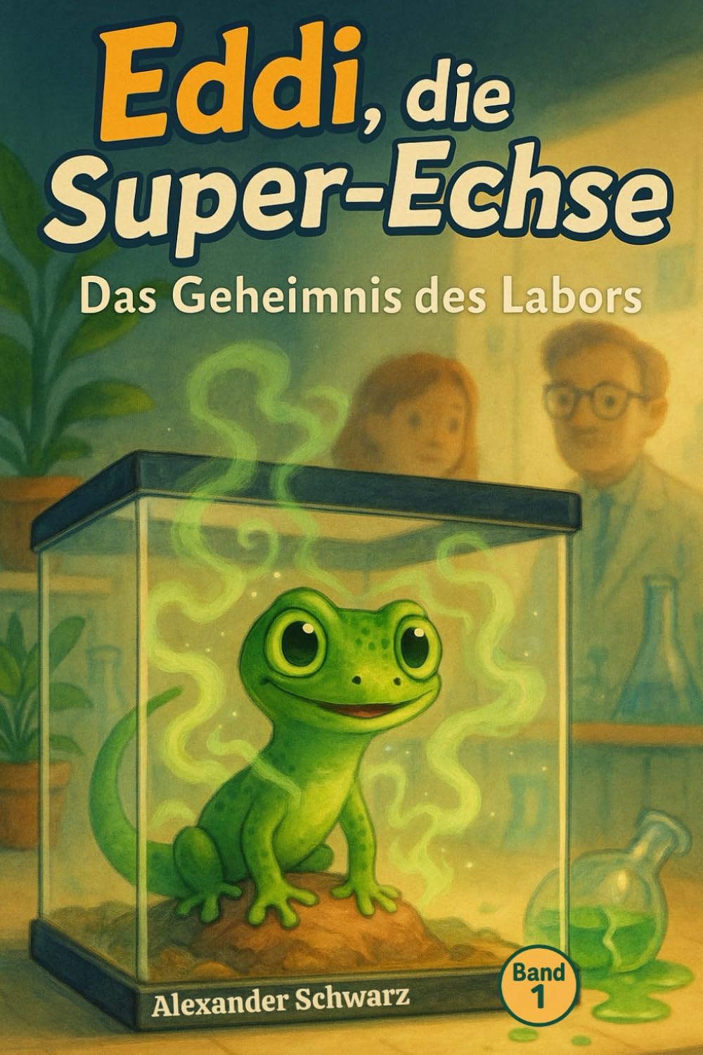 Eddi, die Super-Echse: Das Geheimnis des Labors, ein Kinder-Sci-Fi-Superheldenbuch ab 8 Jahren
