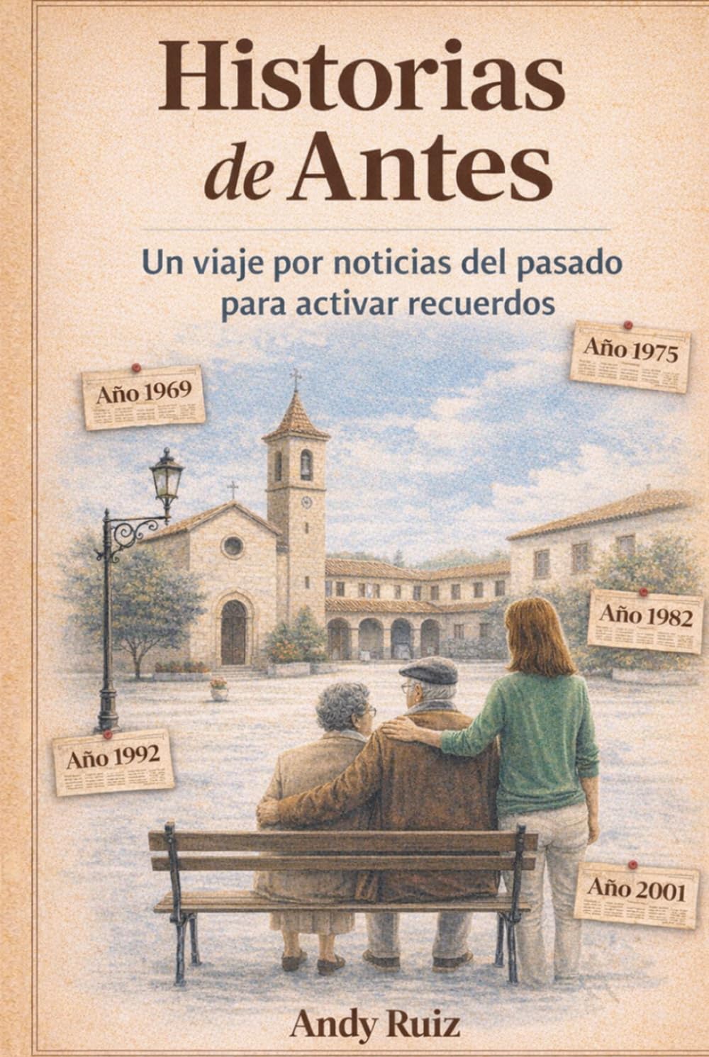Historias de Antes: Noticias de la España de antes para ejercitar la memoria: lectura fácil en letra grande (Historias en Letra Grande)