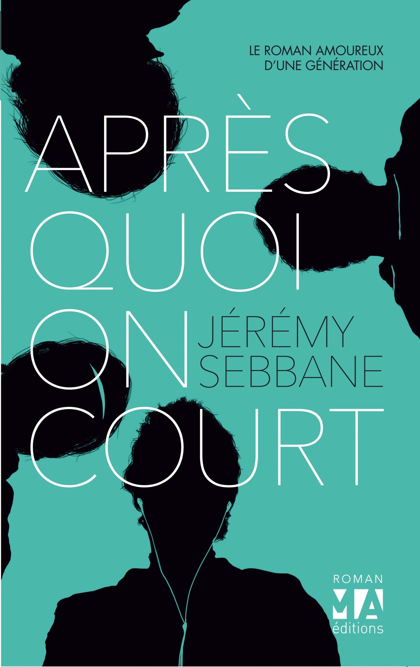 Après quoi on court: le roman amoureux d'une génération (French Edition)