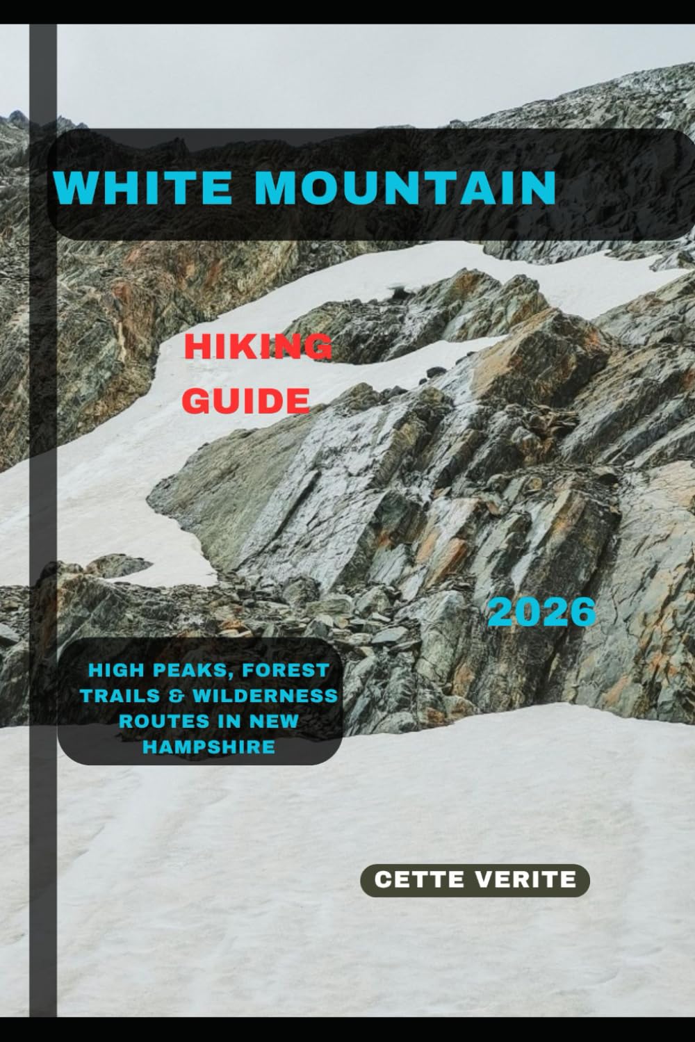 WHITE MOUNTAIN HIKING GUIDE 2026: High Peaks, Forest Trails & Wilderness Routes in New Hampshire: 17 (Hidden Gems Travel Guides)