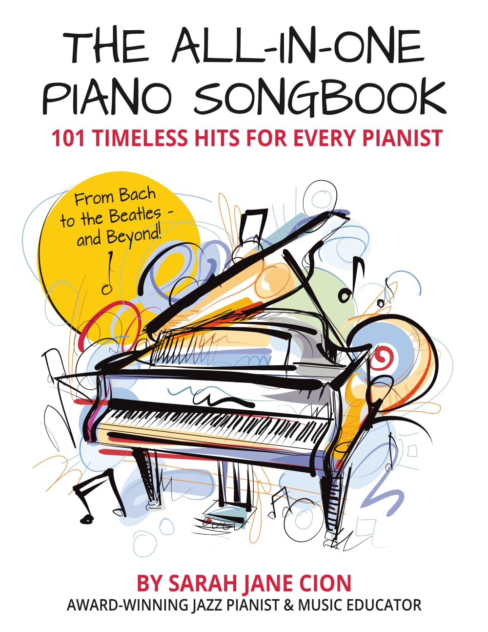 The All-In-One Piano Songbook: 101 Timeless Hits for Every Pianist: From Bach to the Beatles — and Beyond!      Paperback – August 29, 2024