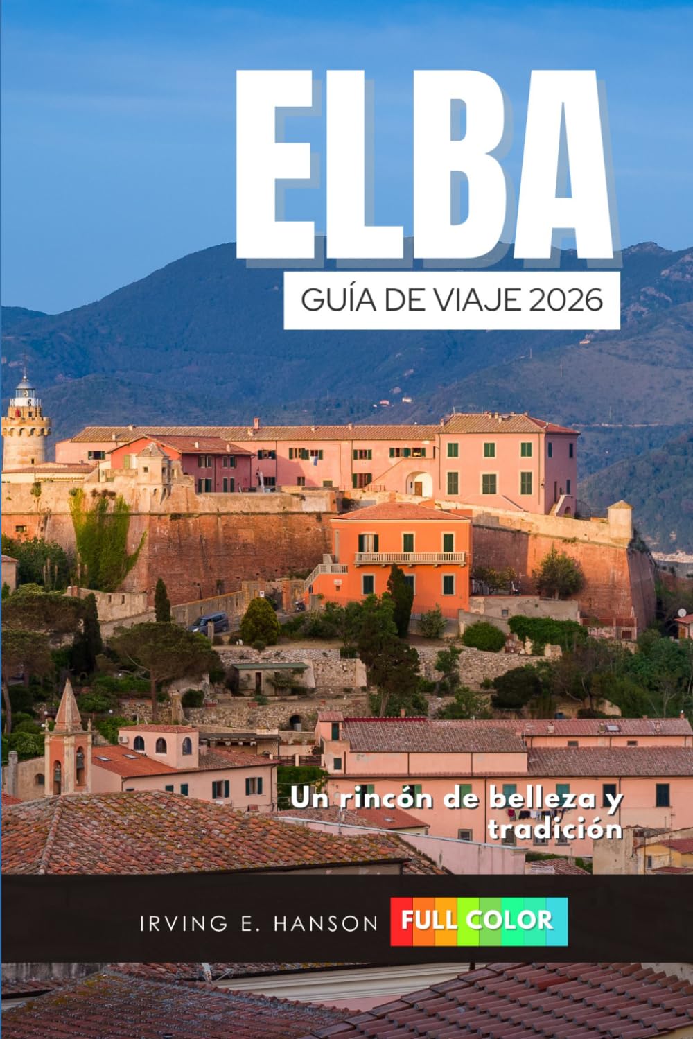 Elba Guía de viaje 2026: Un rincón de belleza y tradición