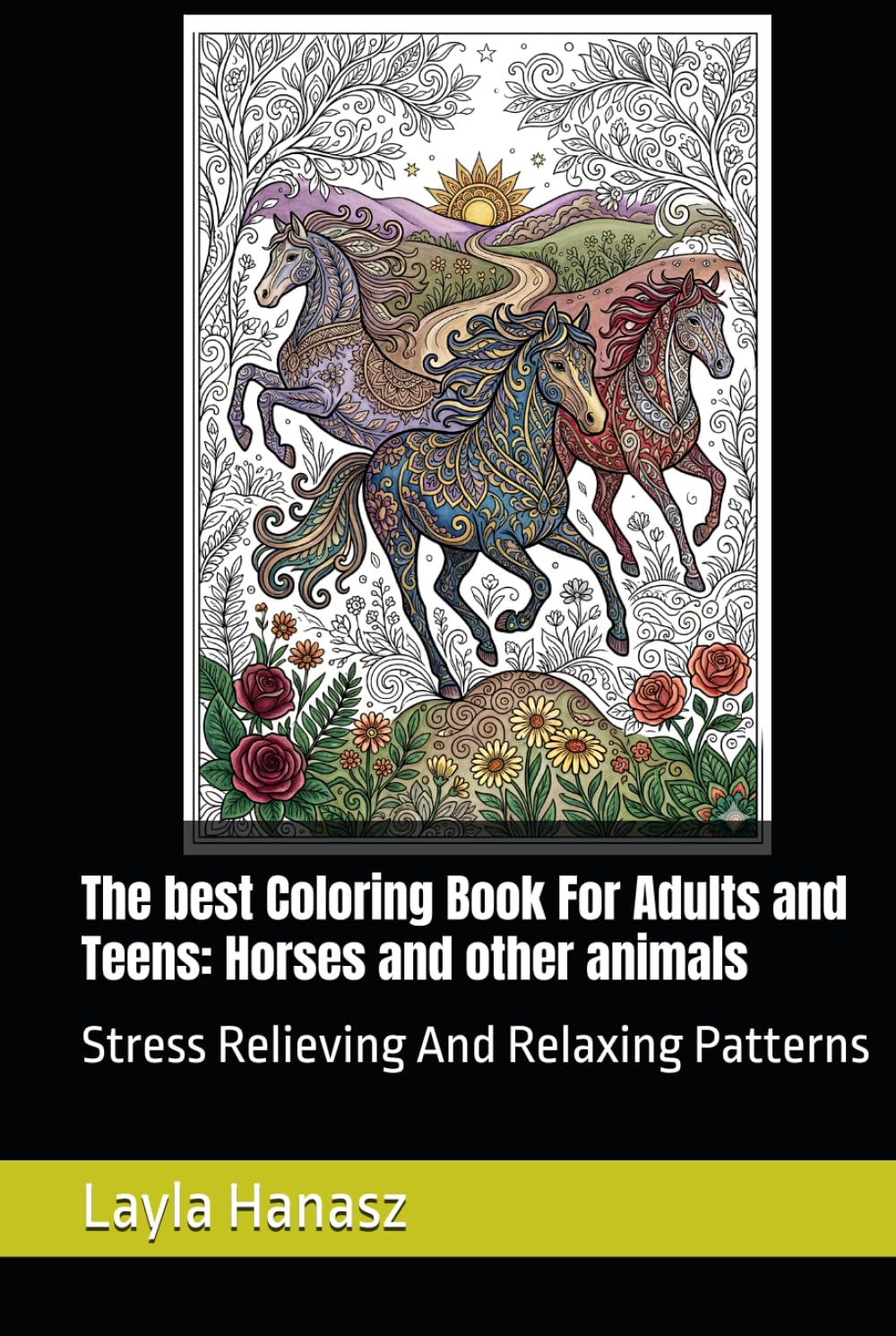 The best Colouring Book For Adults and Teens: Horses and other animals: Stress Relieving And Relaxing Patterns