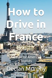 How to Drive in France: A Guide for American Tourists