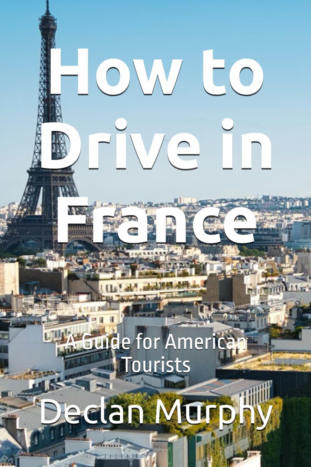 How to Drive in France: A Guide for American Tourists