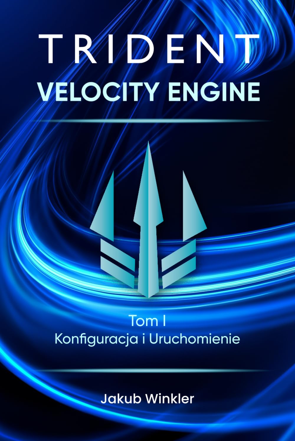 Trident Velocity Engine: Tom I: Konfiguracja i Uruchomienie (Trident Velocity Engine - Polish Edition)