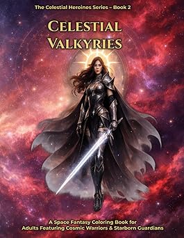 Celestial Valkyries: Fantasy Coloring Book Featuring Cosmic Warriors