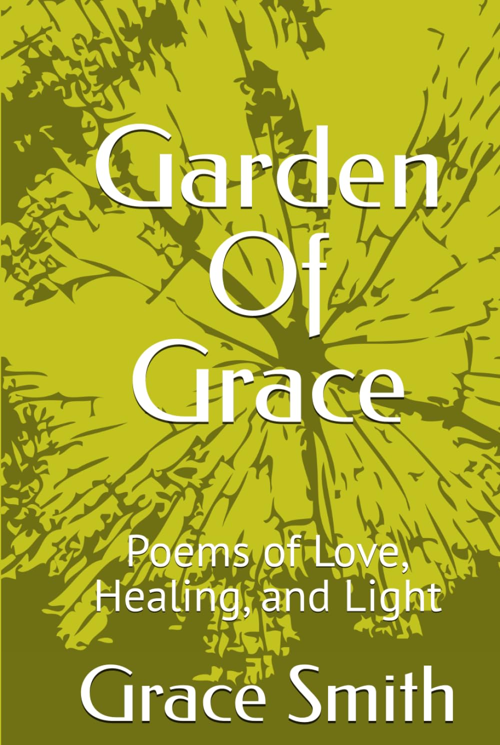 Garden Of Grace: Poems of Love, Healing, and Light