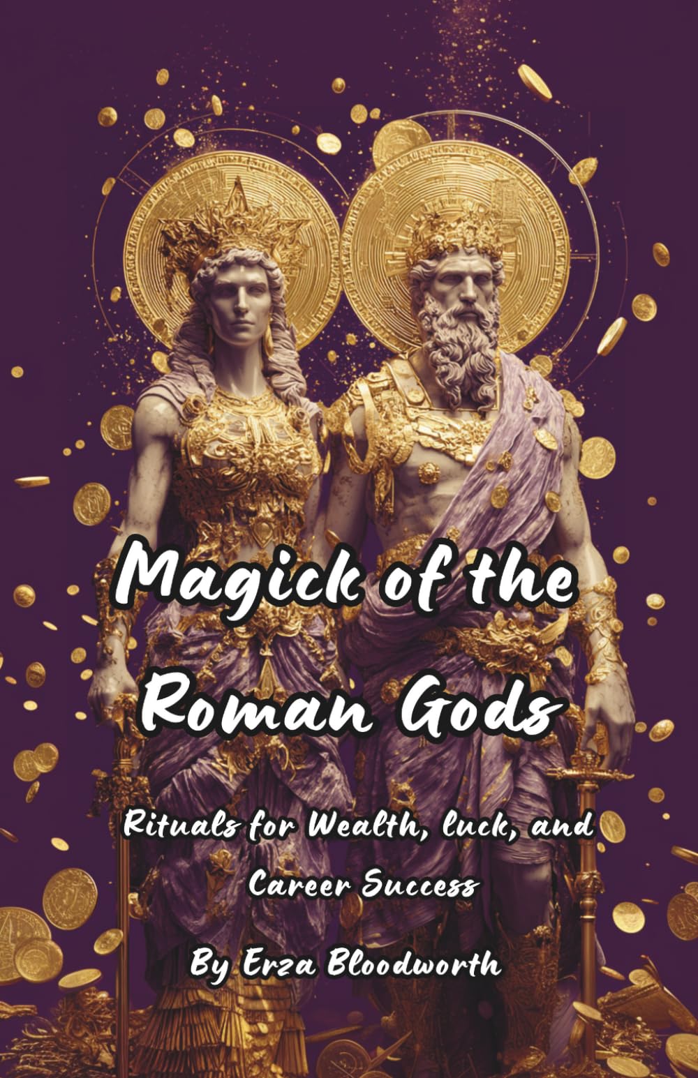 Magick of the Roman Gods: Rituals for wealth, luck, and career success