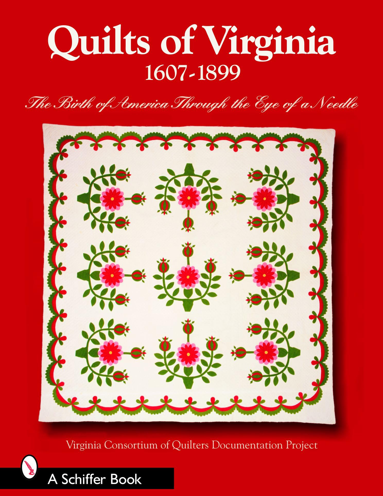 Quilts of Virginia, 1607-1899: The Birth of America Through the Eye of a Needle (Schiffer Books)