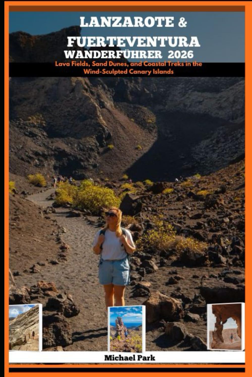 LANZAROTE & FUERTEVENTURA WANDERFÜHRER 2026: Lava Fields, Sand Dunes, and Coastal Treks in the Wind-Sculpted Canary Islands
