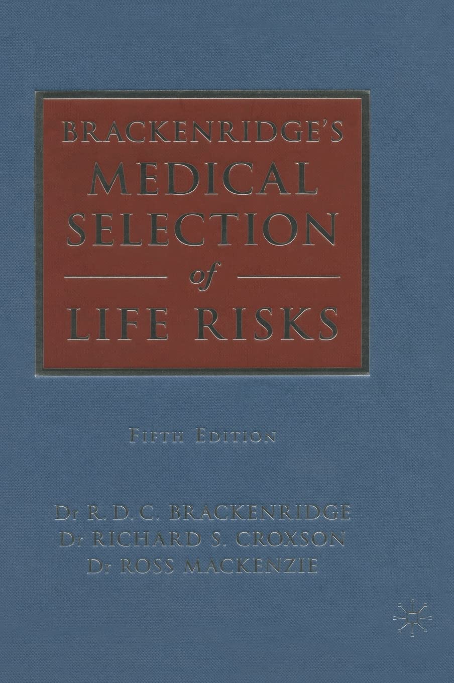 Brackenridge's Medical Selection of Life Risks      5th Edition