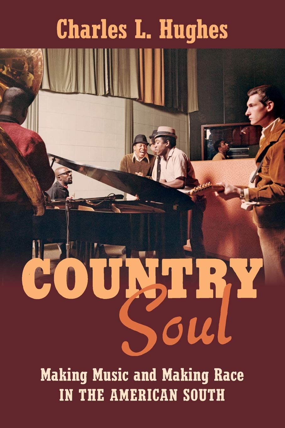 University of North Carolina Press Country Soul: Making Music and Making Race in the American South
