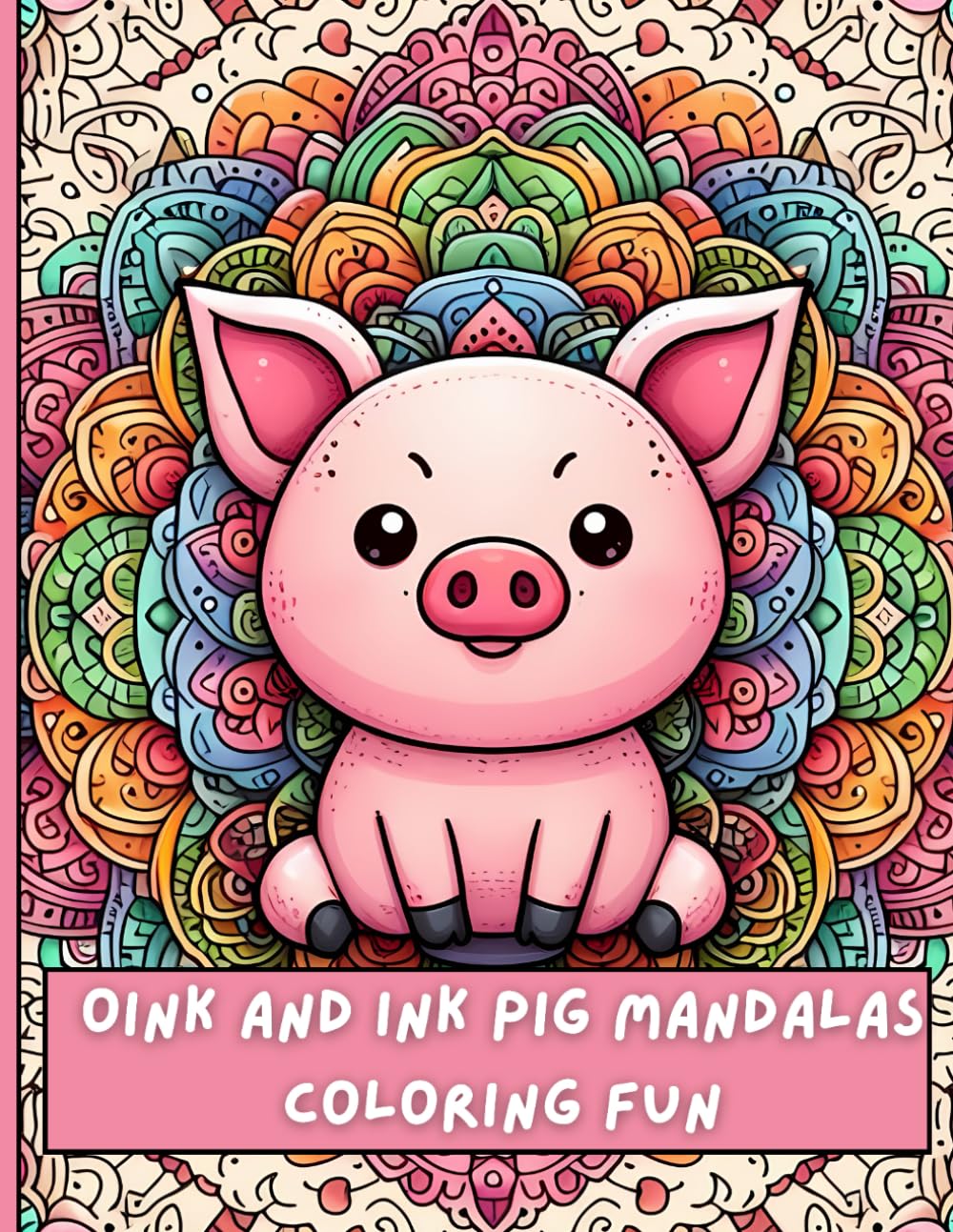 Oink and Ink Pig Mandalas Coloring Fun: Book For Adults
