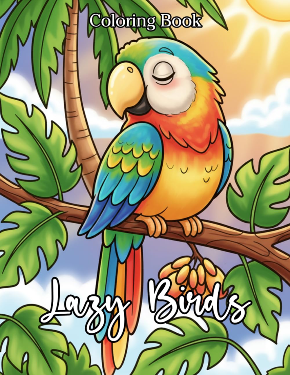 Lazy Birds Coloring Book: Relaxing Avian Art For Low Energy Days And Bird Lovers Who Need A Nap